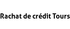 Rachat de crédit Tours